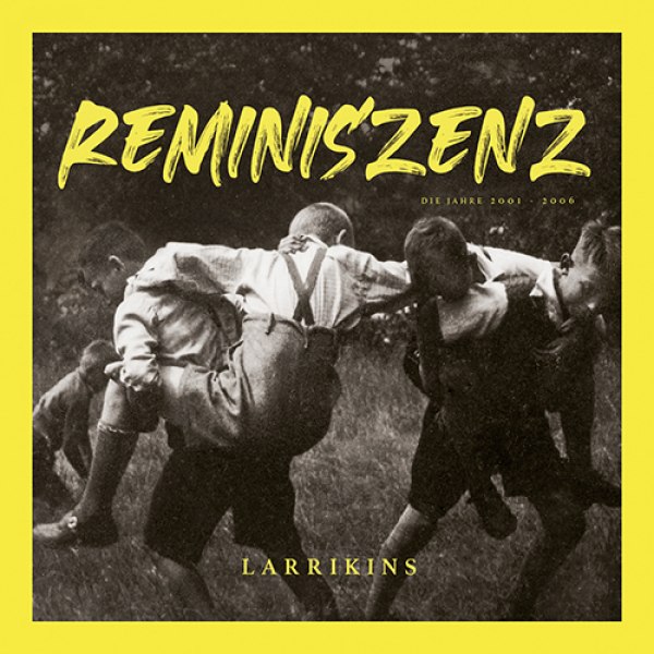 LARRIKINS – REMINISZENZ