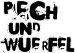 Pech und Würfel