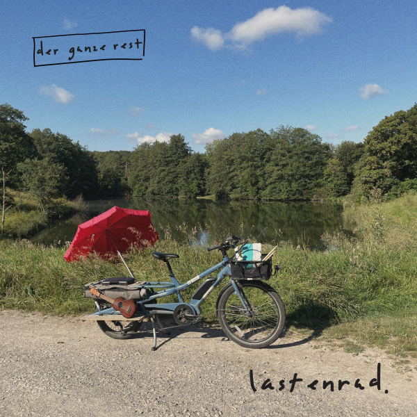 Der Ganze Rest mit neuem Song LASTENRAD