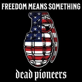 DEAD PIONEERS - Neue Single: Freedom Means Something