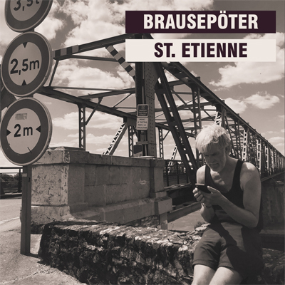Brausepöter (Punk/Indie) - neue Single: St. Etienne - VÖ: 28.10.