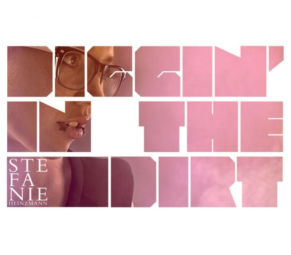 STEFANIE HEINZMANN Single: Diggin’ In The Dirt