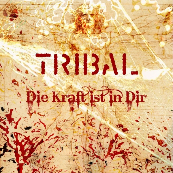 TRIBAL: Neue Single -Die Kraft ist in dir- /Tracklist & Artwork/Neues Album - Titel & Releasedatum