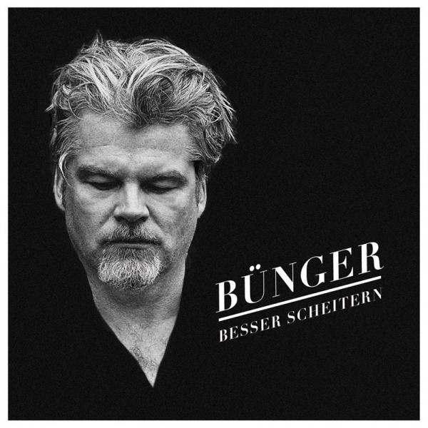 BÜNGER: - Besser Scheitern - Album VÖ: 26.04.13 + Video - Wenn der Mond - ist online