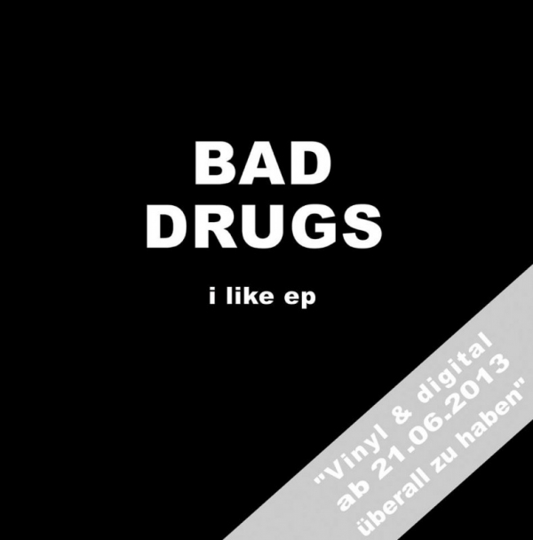 Dancing In The Dark: BAD DRUGS (Punkrock/Indie; Schweinfurt) -  I Like -  EP will be released on June 21.