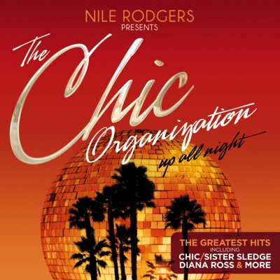 Nile Rodgers: The Chic Organisation - Up All Night (Greatest Hits) | VÖ: 26.07.13