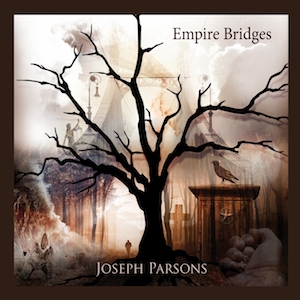 JOSEPH PARSONS: Neues Album 'Empire Bridges'  + Deutschlandtour