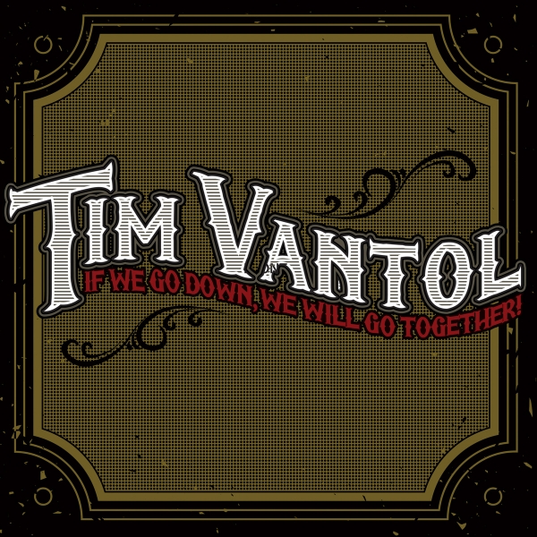 Tim Vantol: "If We Go Down, We Will Go Together" erscheint am 4. April + WDR Rockpalast Aufzeichnung
