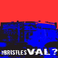 The Bristles - Val?
