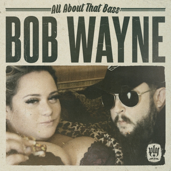 BOB WAYNE - "All About The Bass" Video Online !