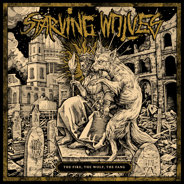 STARVING WOLVES – The Fire, The Wolf, The Fang