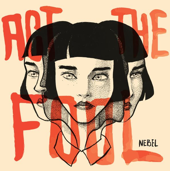 ACT THE FOOL – NEBEL