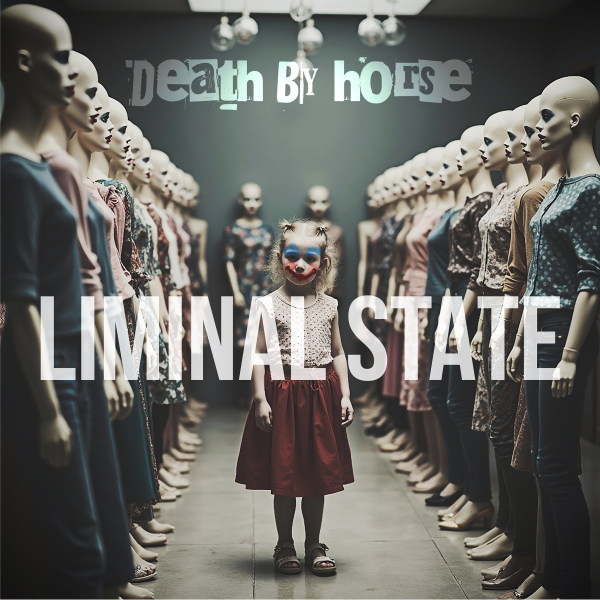 DEATH BY HORSE – LIMINAL STATE