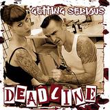 Deadline – Getting Serious