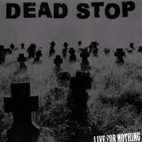 Dead Stop – Live For Nothing
