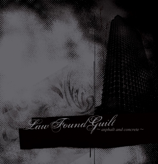 LAW FOUND GUILT – Asphalt and Concrete