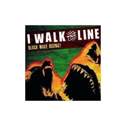 I WALK THE LINE – BLACK WAVE RISING !