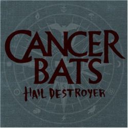 CANCER BATS – HAIL DESTROYER