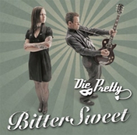 DIE PRETTY – Bitter Sweet
