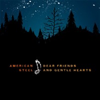 AMERICAN STEEL – DEAR FRIENDS AND GENTLE HEARTS