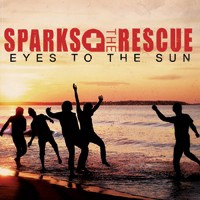 SPARKS THE RESCUE – Eyes To The Sun