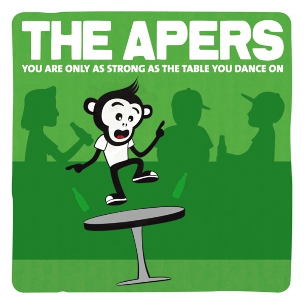 THE APERS – YOU ARE ONLY AS STRONG AS THE TABLE YOU DANCE ON