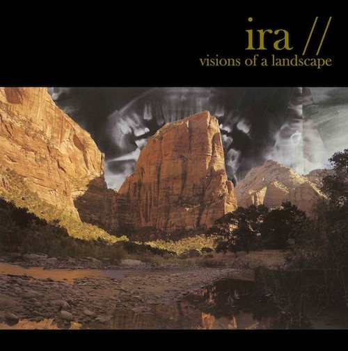 IRA – Visions Of A Landscape