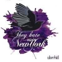 UBERKID – THEY HATE US IN NEW YORK