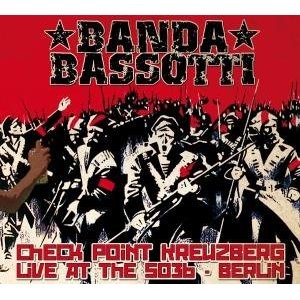BANDA BASSOTTI – CHECK POINT KREUZBERG -LIVE AT THE S.O. 36 BERLIN-