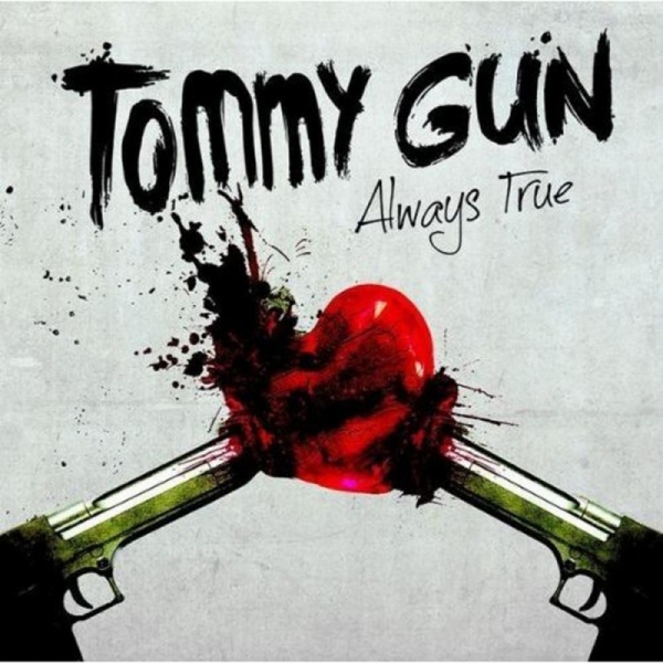 TOMMY GUN – ALWAYS TRUE
