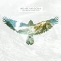 WE ARE THE OCEAN – GO NOW AND LIVE