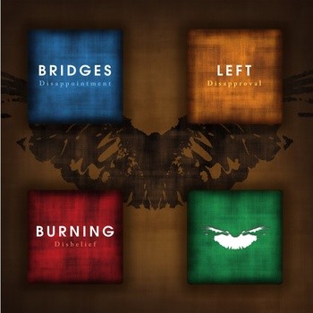 BRIDGES LEFT BURNING – DISAPPOINTMENT, DISAPPROVAL, DISBELIEF