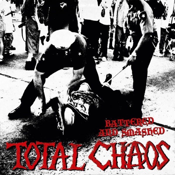 TOTAL CHAOS – BATTERED AND SMASHED