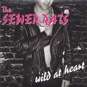 THE SEWER RATS – WILD AT HEART