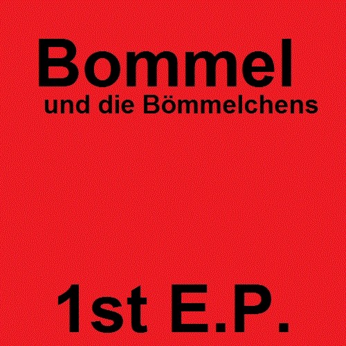 Bommel und die Bömmelchens – 1st. E.P.