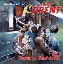 Dan Shocker: LARRY BRENT – Die neue Folge 1 - Die Rückkehr + Folge 2 - Zombies im Orient-Expresss