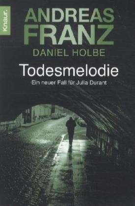 ANDREAS FRANZ and DANIEL HOLBE – Death Melody (a new case for Julia Durant)