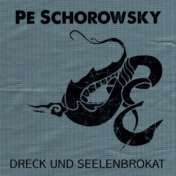 PE SCHOROWSKY – dreck und seelenbrokat