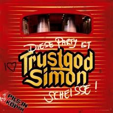 TRUSTGOD SIMON – Diese Party ist scheisse