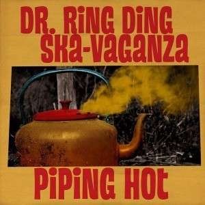 DR. RING DING SKA VAGANZA – PIPING HOT