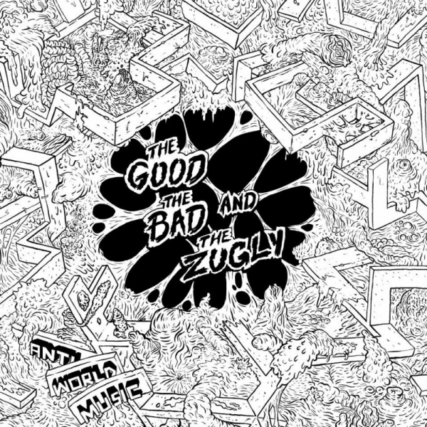 THE GOOD THE BAD AND THE ZUGLY – anti world music