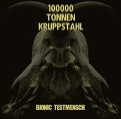100000 TONNEN KRUPPSTAHL – BIONIC TESTMENSCH