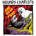 HOUNDS & HARLOTS – THE GOOD FIGHT