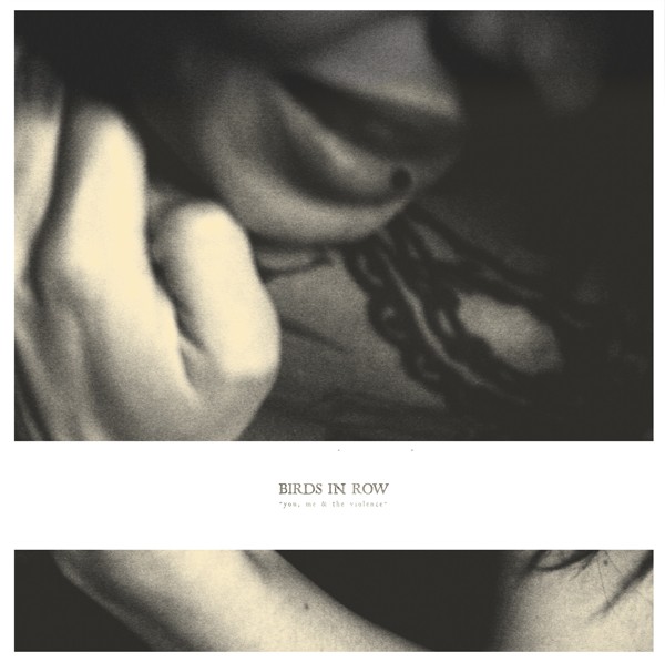 Birds In Row – You, Me And The Violence