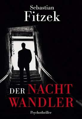 – FITZEK, SEBASTIAN: Der Nachtwandler (Psychothriller)
