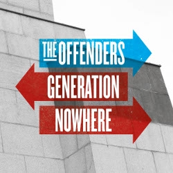 THE OFFENDERS – GENERATION NOWHERE