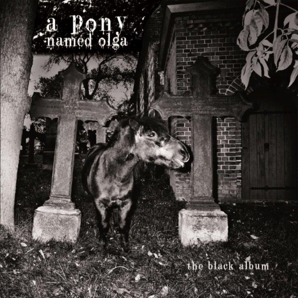 A PONY NAMED OLGA – THE BLACK ALBUM