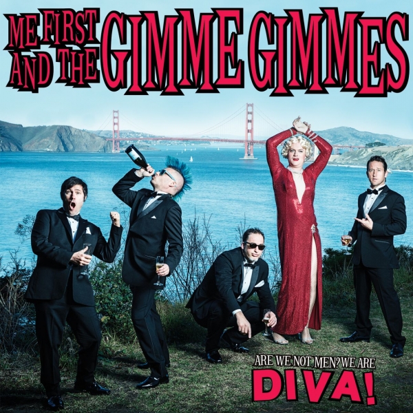 ME FIRST AND THE GIMME GIMMES – Are We Not Men? We Are Diva!