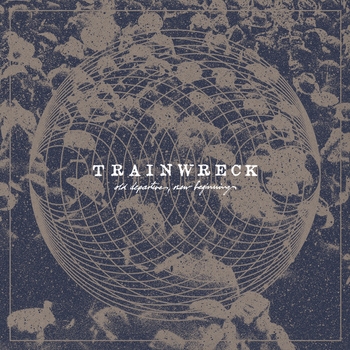 Trainwreck – Old Departures, New Beginnings