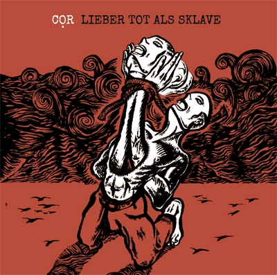 COR – LIEBER TOT ALS SKLAVE